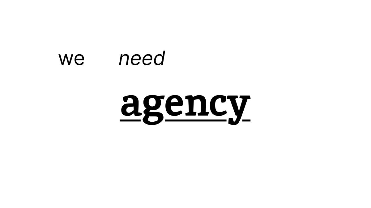 we need agency
